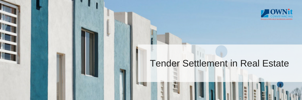 Tender Settlement in Real Estate | Ownit Conveyancing Brisbane | Cheapest Conveyancing in QLD | Fixed Fee Rates Conveyancing